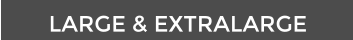 LARGE & EXTRALARGE