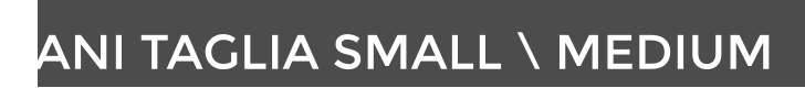 CANI TAGLIA SMALL \ MEDIUM