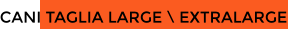 CANI TAGLIA LARGE \ EXTRALARGE